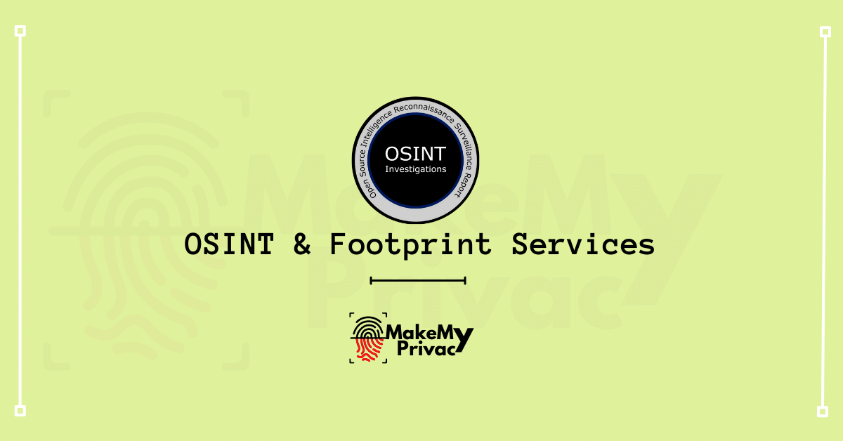OSINT & Footprint Services MakeMyPrivacy Your Privacy Protector